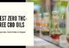 Best Zero THC-Free CBD Oils, Capsules, Gummies & Vapes Zero THC-Free CBD